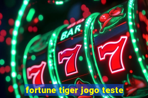 fortune tiger jogo teste