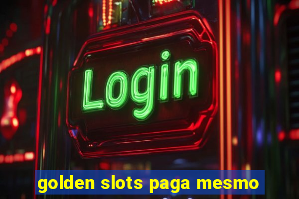 golden slots paga mesmo