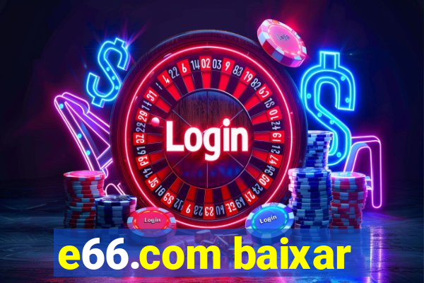 e66.com baixar