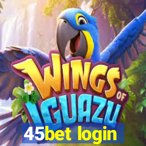 45bet login