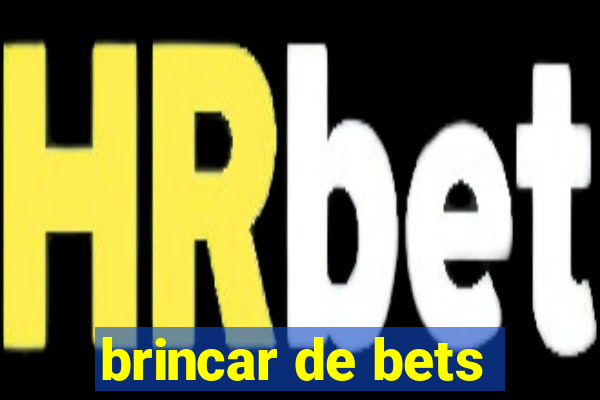 brincar de bets