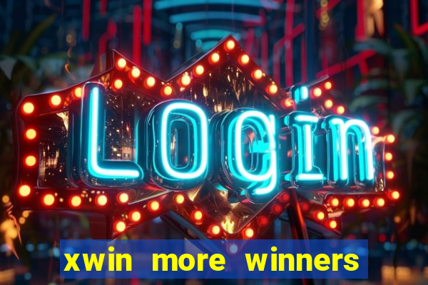 xwin more winners more fun