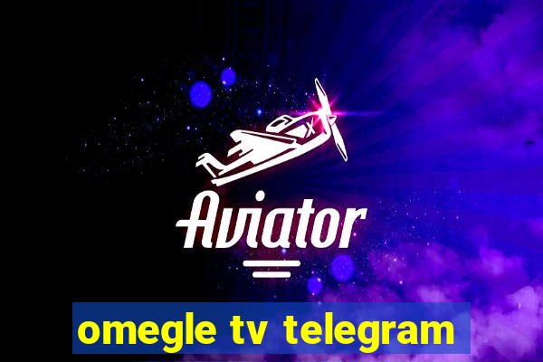 omegle tv telegram