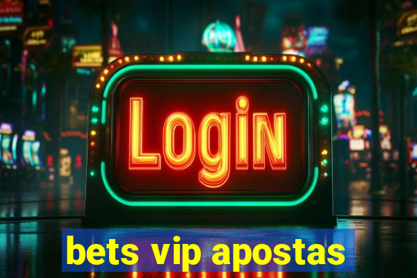 bets vip apostas