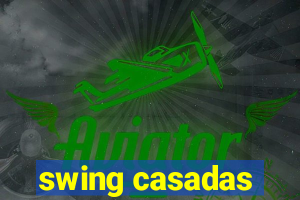 swing casadas