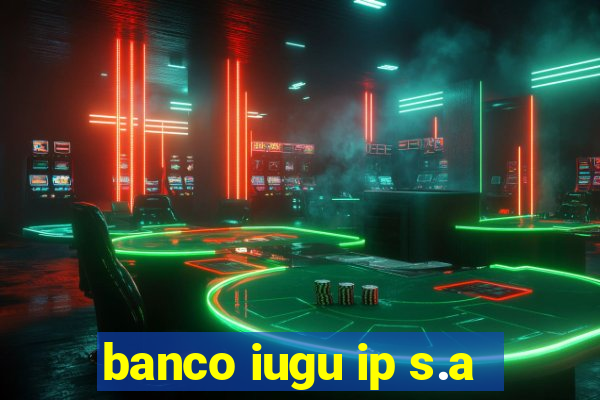 banco iugu ip s.a