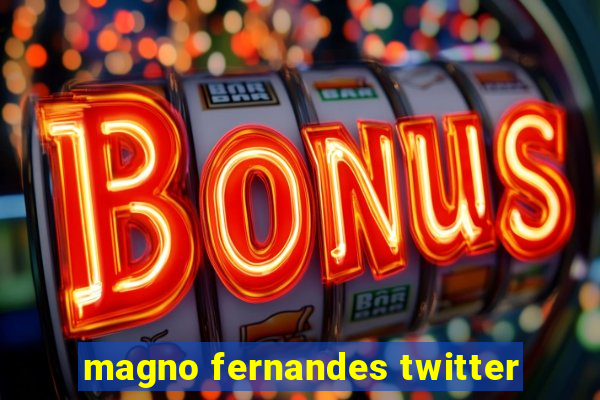 magno fernandes twitter