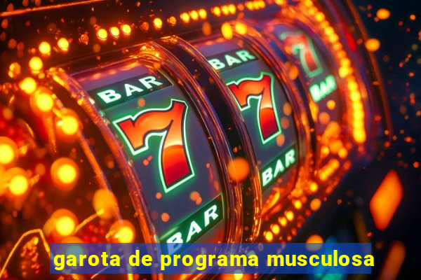 garota de programa musculosa