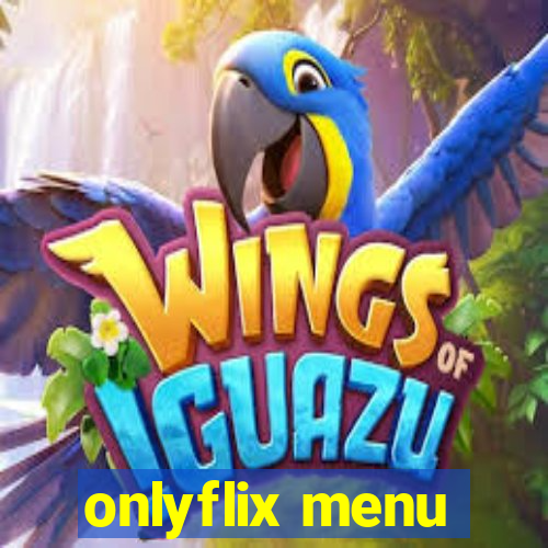 onlyflix menu