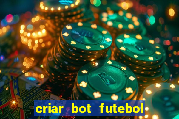 criar bot futebol virtual bet365