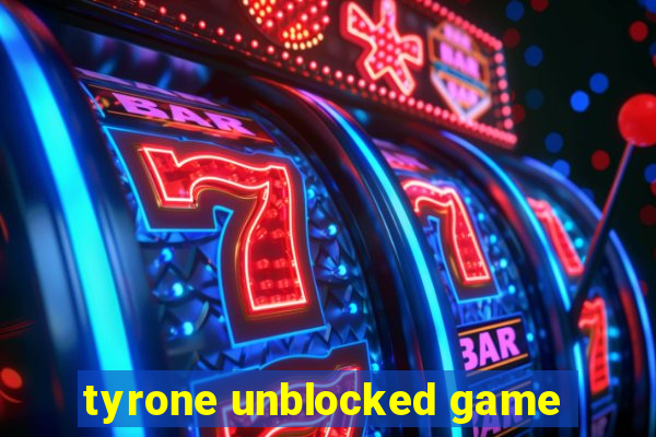 tyrone unblocked game