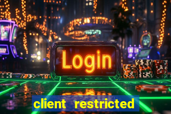 client restricted for action withdraw