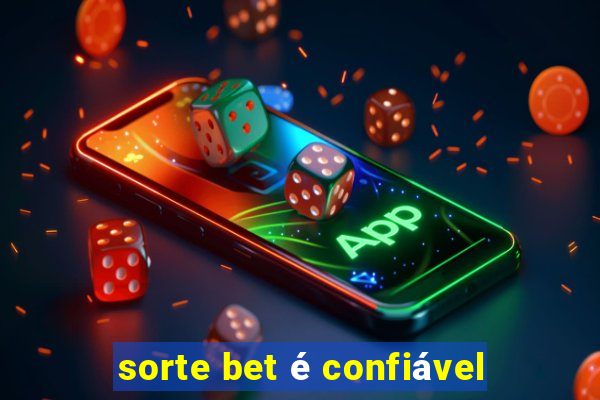 sorte bet é confiável