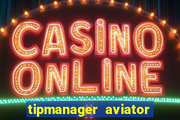 tipmanager aviator aposta ganha