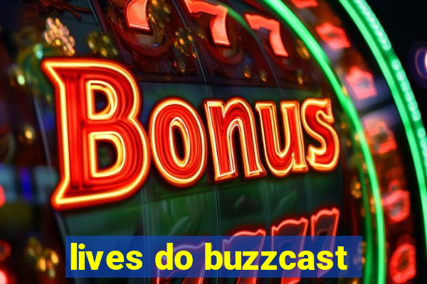 lives do buzzcast