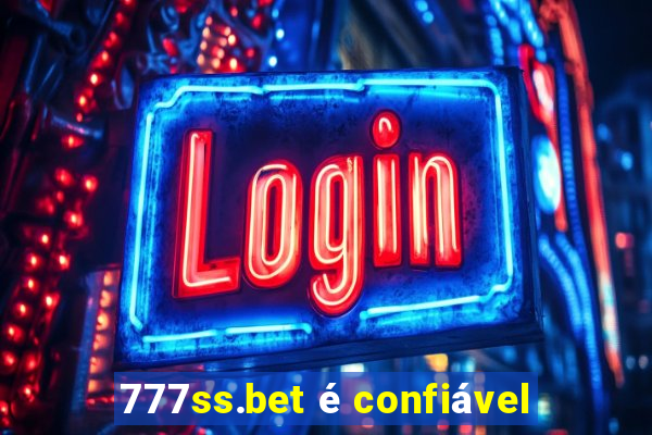 777ss.bet é confiável