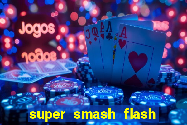 super smash flash 2 jogos 360