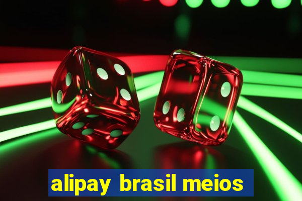 alipay brasil meios