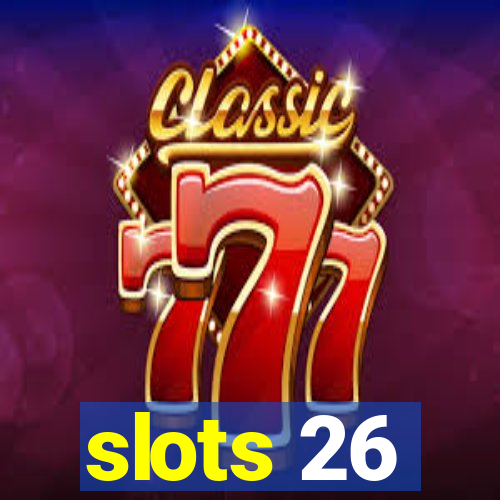 slots 26