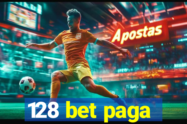 128 bet paga