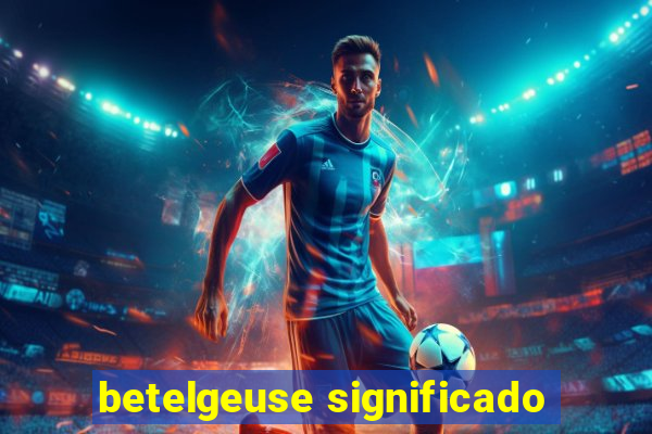 betelgeuse significado