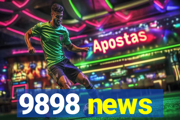 9898 news