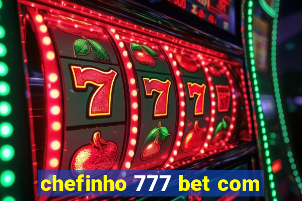 chefinho 777 bet com