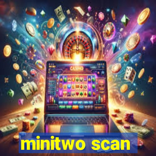 minitwo scan