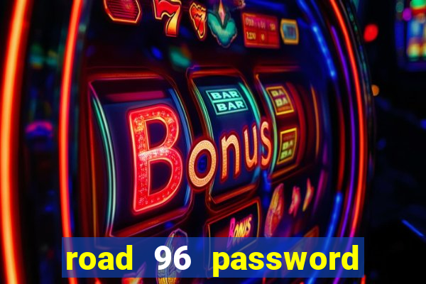 road 96 password happy taxi