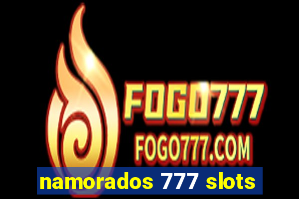 namorados 777 slots