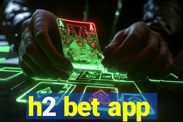 h2 bet app