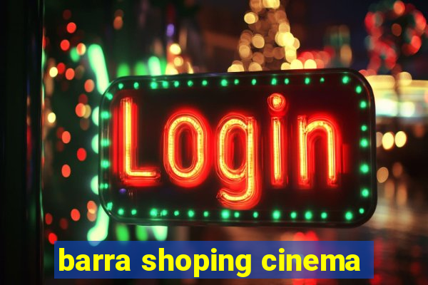 barra shoping cinema