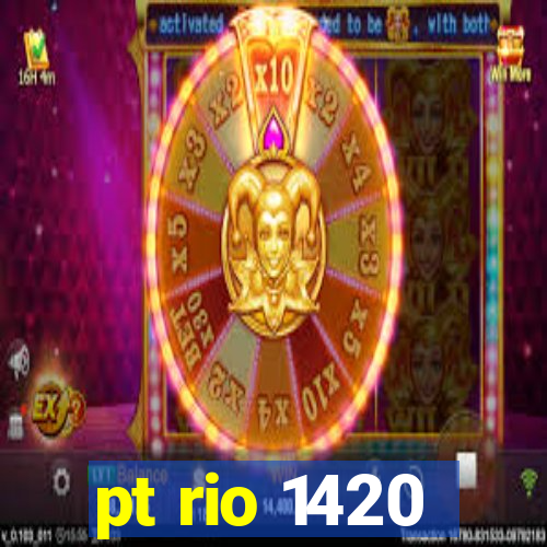 pt rio 1420