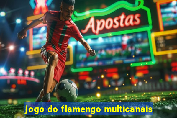 jogo do flamengo multicanais