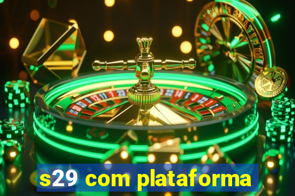 s29 com plataforma