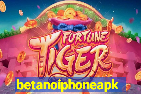 betanoiphoneapk