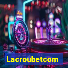 Lacroubetcom