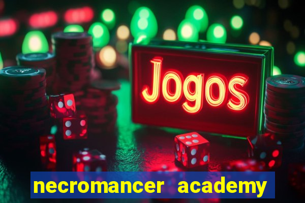 necromancer academy and the genius summoner 99