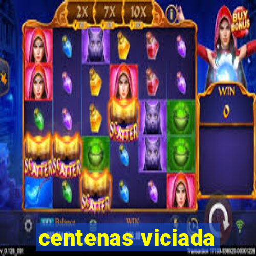 centenas viciada