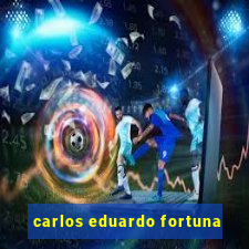 carlos eduardo fortuna