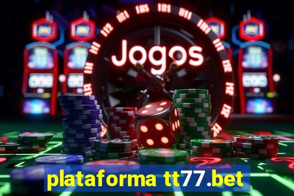 plataforma tt77.bet