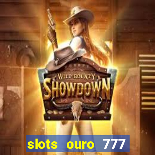 slots ouro 777 play store