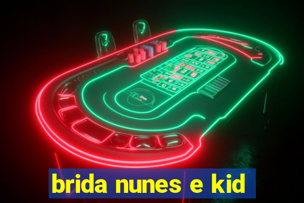 brida nunes e kid