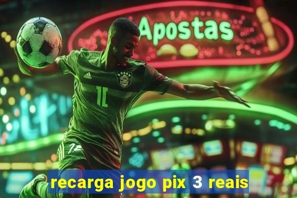 recarga jogo pix 3 reais