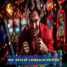 my secret romance netflix