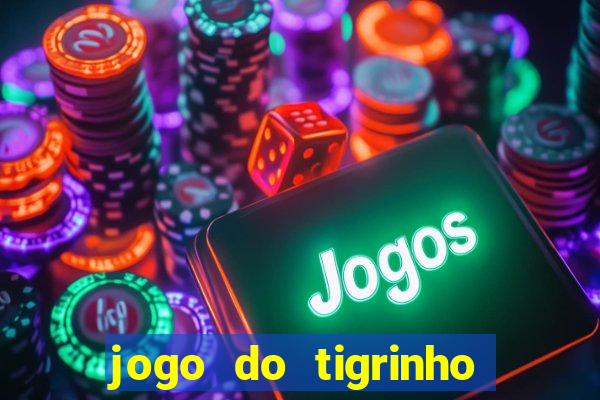 jogo do tigrinho verdade ou mentira