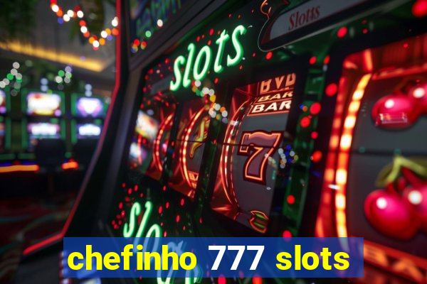 chefinho 777 slots