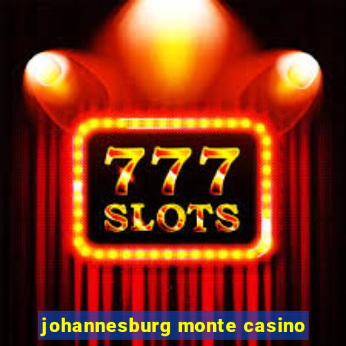 johannesburg monte casino