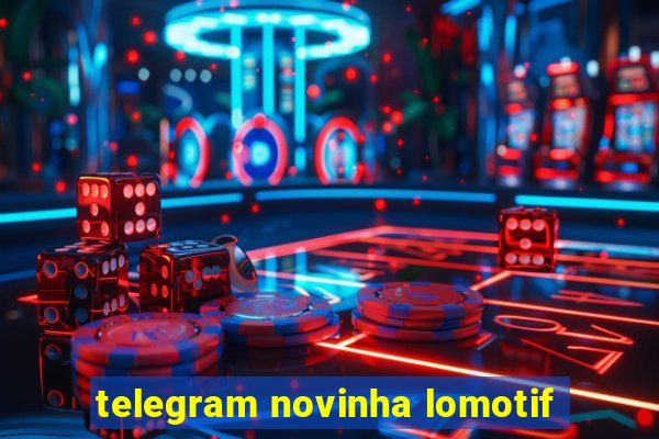 telegram novinha lomotif