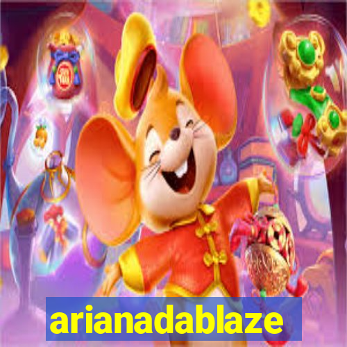 arianadablaze